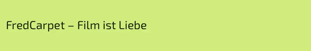 FredCarpet – Film ist Liebe